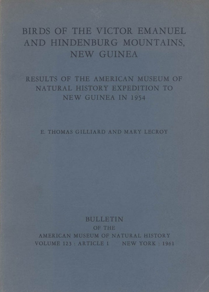Stock ID 10082 Birds of the Victor Emanuel and Hindenburg Mountains, New Guinea. Results of the American Museum of Natural History Expedition to New Guinea in 1954. E. Thomas Gilliard, Mary Lecroy.
