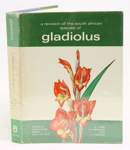 Stock ID 10157 Gladiolus: a revision of the South African species. G. Joyce Lewis, A. Amelia Obermeyer.