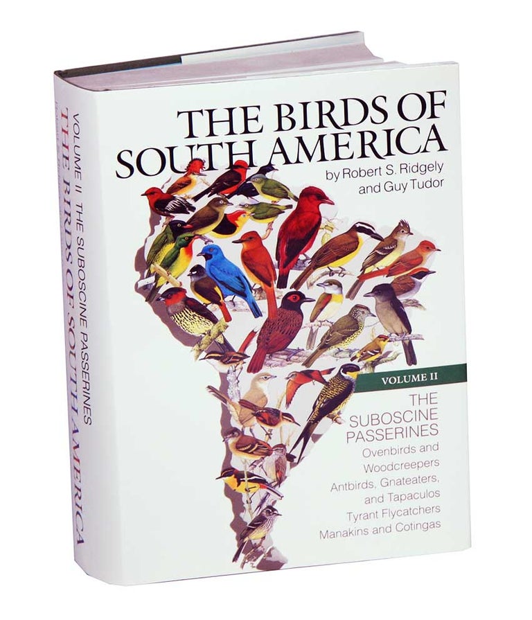 Stock ID 10324 The Birds of South America, volume two: The Suboscine Passerines: Ovenbirds, and woodcreepers, typical and ground antbirds, gnateaters and tapaculos, tyrant flycatchers, cotingas and manakins. Robert Ridgely, Guy Tudor.