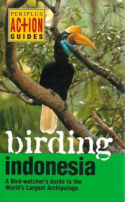 Stock ID 10358 Birding Indonesia: a bird-watcher's guide to the world's largest archipelago. Paul Jepson.