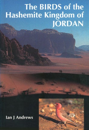 The birds of the Hashemite Kingdom of Jordan. Ian Andrews.