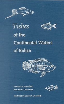 Stock ID 10430 Fishes of the continental waters of Belize. David W. Greenfield, Jamie E. Thomerson