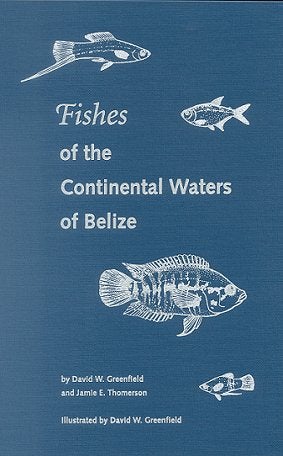 Stock ID 10430 Fishes of the continental waters of Belize. David W. Greenfield, Jamie E. Thomerson.
