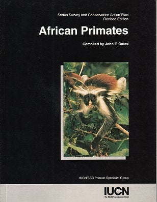 Stock ID 10437 African primates: Status Survey and Conservation Action Plan. John F. Oates