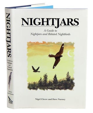 Stock ID 10513 Nightjars: a guide to nightjars and related nightbirds. Nigel Cleere