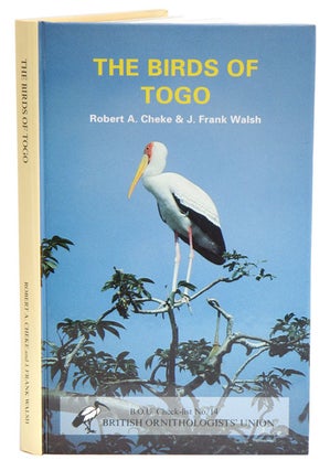 Stock ID 10517 The birds of Togo: an annotated checklist. Robert A. Cheke, J. Frank Walsh
