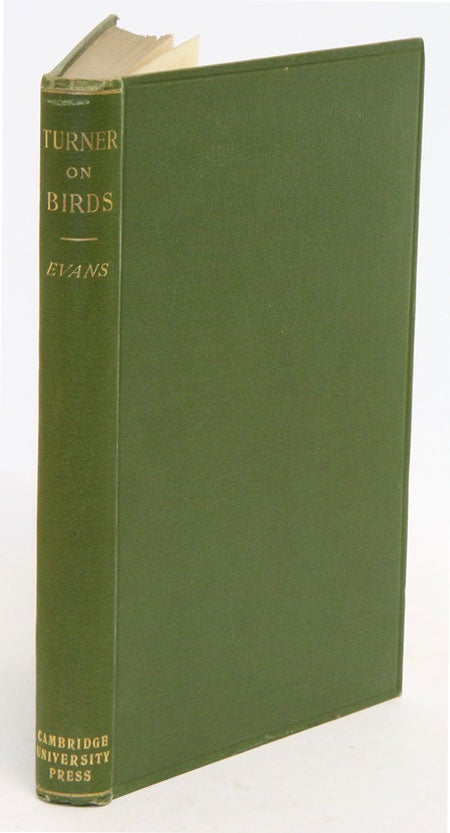 Stock ID 10703 Turner on birds: a short and succinct history of the principal birds noticed by Pliny and Aristotle, first published by Doctor William Turner, 1544. A. H. Evans.