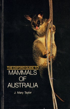 Stock ID 10865 The Oxford guide to mammals of Australia. J. Mary Taylor