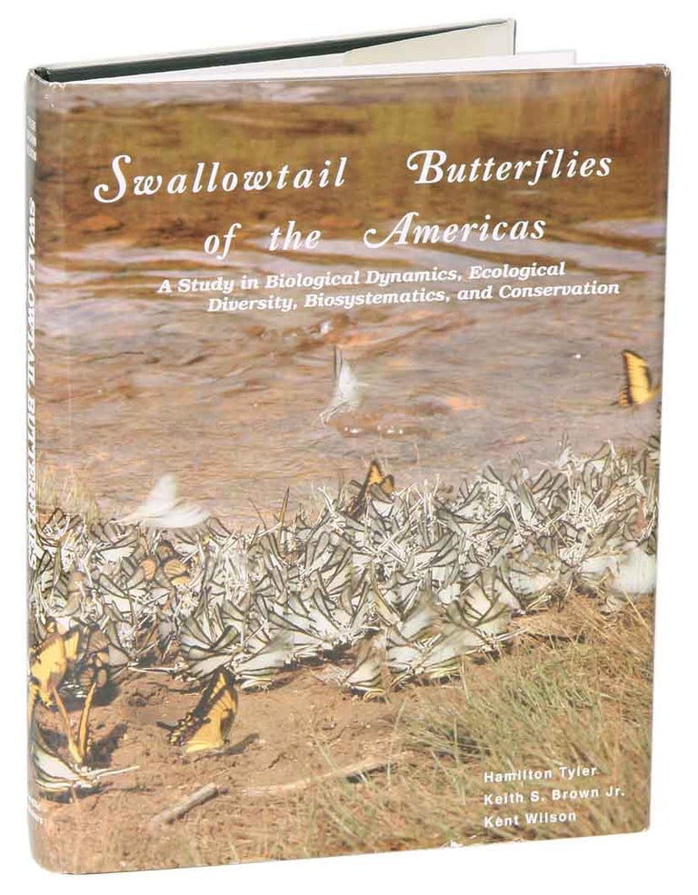 Stock ID 10990 Swallowtail butterflies of the Americas: a study in biological dynamics, ecological diversity, biosystematics, and conservation. Hamilton Tyler, Keith S. Brown.