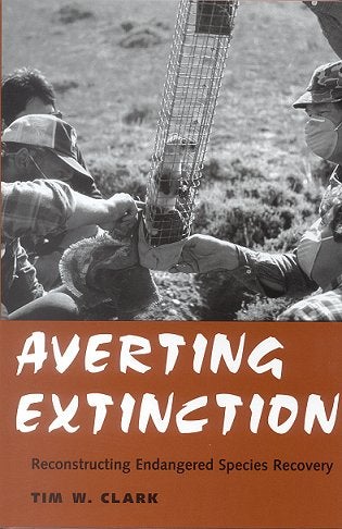 Stock ID 11004 Averting extinction: reconstructing endangered species recovery. Tim W. Clark.