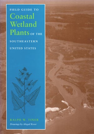 Stock ID 11020 Field guide to coastal wetland plants of the southeastern United States. Ralph W....