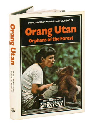 Orang utan: orphans of the forest. Monica Borner, Bernard Stonehouse.