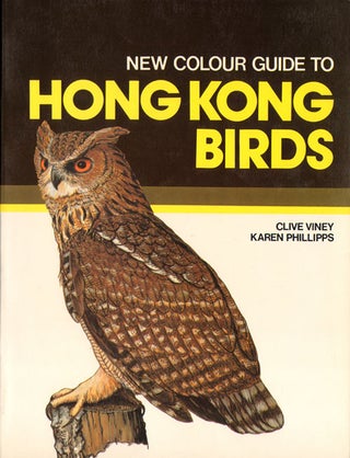 Stock ID 11223 New colour guide to Hong Kong birds. Clive Viney, Karen Phillipps