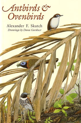 Stock ID 11263 Antbirds and ovenbirds: their lives and homes. Alexander F. Skutch