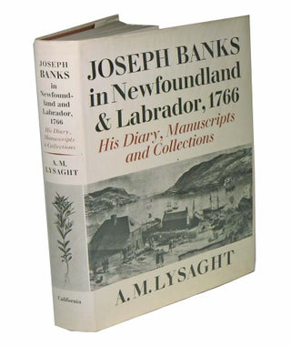 Joseph Banks in Newfoundland and Labrador, 1766: his diary, manuscripts and collections. A. M. Lysaght.