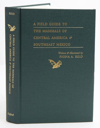 Stock ID 11408 A field guide to the mammals of central America and southeast Mexico. Fiona A. Reid