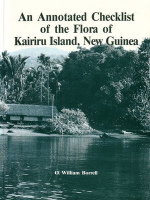 Stock ID 11430 An annotated checklist of the flora of Kairiru Island, New Guinea. O. William Borrell
