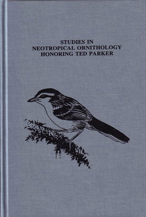 Studies in neotropical ornithology honoring Ted Parker. J. V. Remsen.