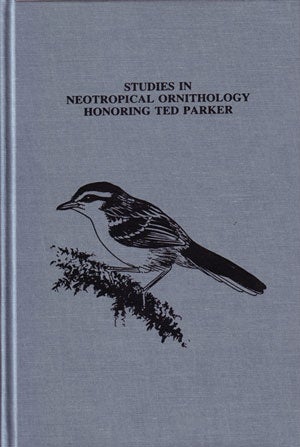 Stock ID 11442 Studies in neotropical ornithology honoring Ted Parker. J. V. Remsen.