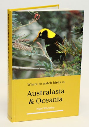 Where to watch birds in Australasia and Oceania. Nigel Wheatley.