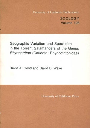 Geographic variation and speciation in the Torrent Salamanders of the genus Rhyacotriton. David A. and David Good.