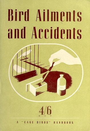 Stock ID 11722 Bird ailments and accidents: their treatment and cure. Claude St John.