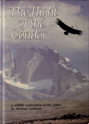 Stock ID 118 The flight of the Condor: a wildlife exploration of the Andes. Michael Alford Andrews