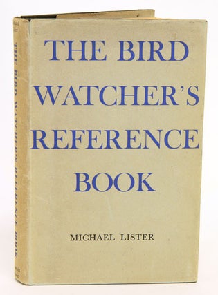 Stock ID 12217 The bird watcher's reference book. Michael Lister