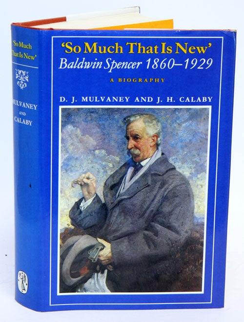 Stock ID 1259 'So much that is new'. Baldwin Spencer, 1860-1929: a biography. D. J. Mulvaney, J. H. Calaby.