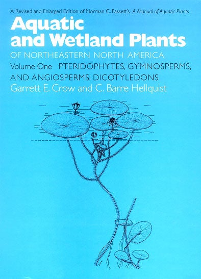 Stock ID 12598 Aquatic and wetland plants of northeastern North America, volume one: Pteridophytes, Gymnosperms, and Angiosperms: Dicotyledons. Garrett E. Crow, C. Barre Hellquist.