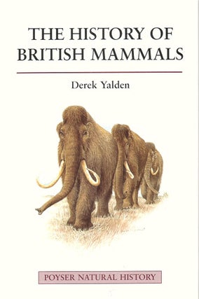 Stock ID 12622 The history of British mammals. D. W. Yalden