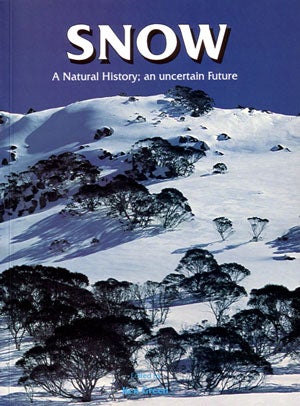 Snow. A natural history, an uncertain future. Ken Green.
