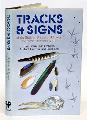 Stock ID 12647 Tracks and signs of the birds of Britain and Europe: an identification guide. Roy...