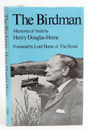 Stock ID 12869 The birdman: memories of birds by Henry Douglas-Home. John McEwen