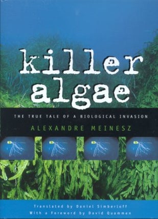 Stock ID 12885 Killer algae: the true tale of a biological invasion. Alexandre Meinesz