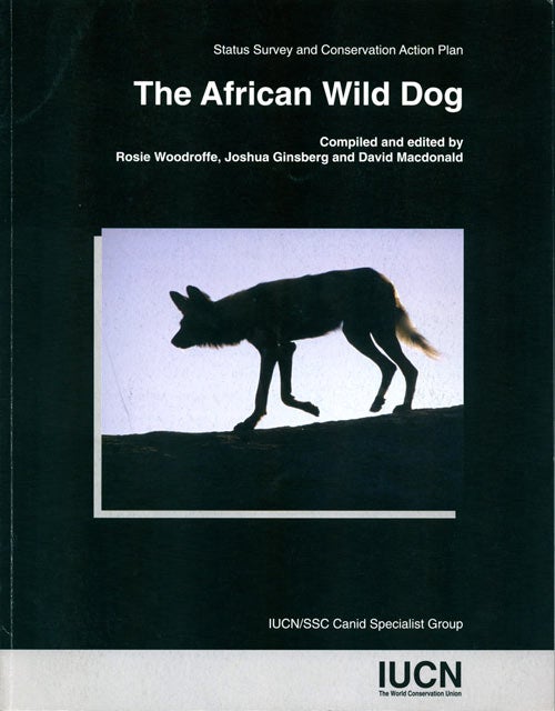 Stock ID 12927 The African Wild dog: Status Survey and Conservation Action Plan. Rosie Woodruffe.