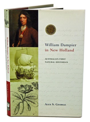Stock ID 12942 William Dampier in New Holland: Australia's first natural historian. Alex S. George