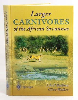 Stock ID 13026 Larger carnivores of the African savannas. J. du P. Bothma, Clive Walker