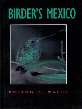 Stock ID 13160 Birder's Mexico. Roland H. Wauer