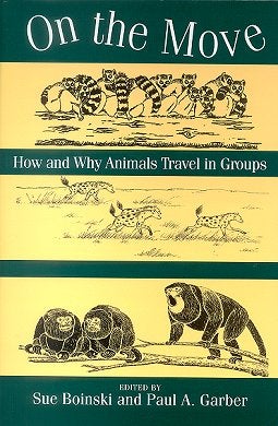 Stock ID 13192 On the move: how and why animals travel in groups. Sue Boinski, Paul A. Garber