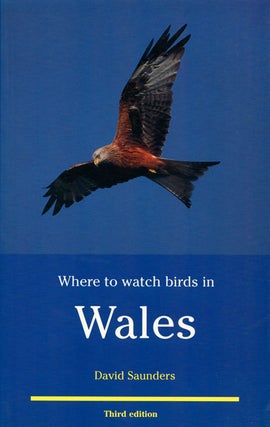 Where to watch birds in Wales. David Saunders.