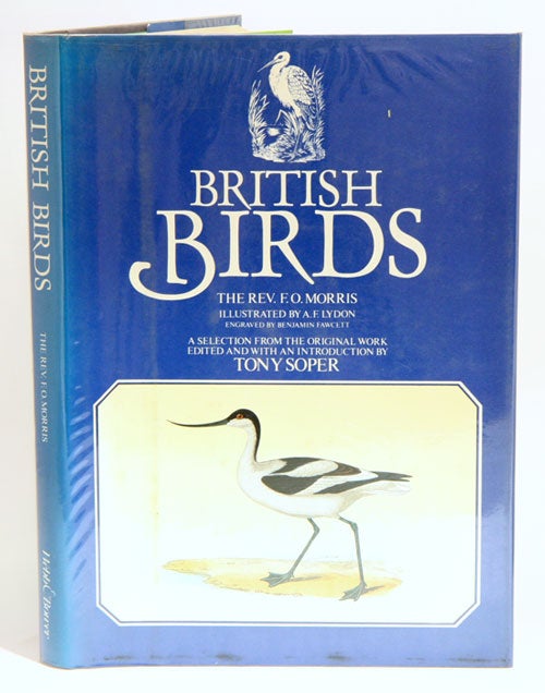 Stock ID 13295 British birds: a selection from the original work, edited and with an introduction by Tony Soper. F. O. Morris.