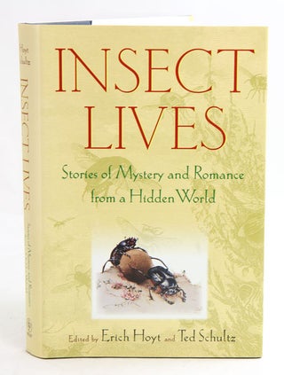 Stock ID 13334 Insect lives: stories of mystery and romance from a hidden world. Erich Hoyt, Ted...