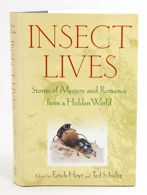 Stock ID 13334 Insect lives: stories of mystery and romance from a hidden world. Erich Hoyt, Ted Schultz.