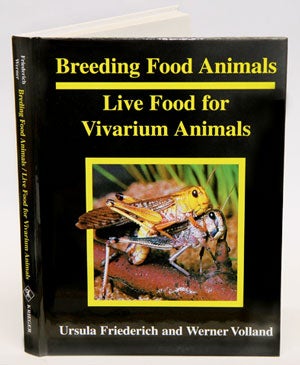 Breeding food animals: live food for vivarium animals. Ursula Friederich, Werner Volland.