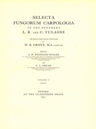 Selecta Fungorum Carpologia of the brothers L. R. and C. Tulasne. Translated into English by W. B. Grove.