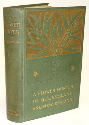 Stock ID 13491 A flower-hunter in Queensland and New Zealand. Rowan, Ellis