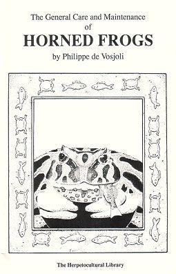 The general care and maintenance of Horned Frogs. Philippe de Vosjoli.