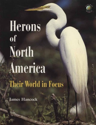Stock ID 13900 Herons of North America: their world in focus. James Hancock