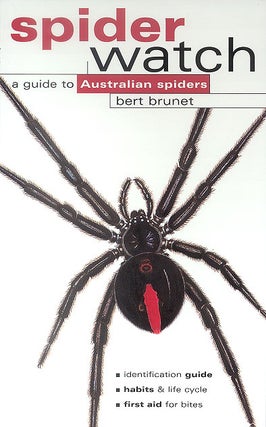 Stock ID 13908 Spiderwatch: a guide to Australian spiders. Bert Brunet